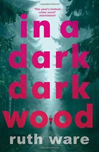In A Dark, Dark Wood by Ruth Ware