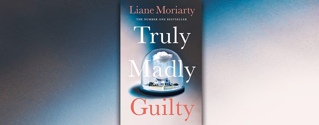 Truly Madly Guilty by Liane Moriarty
