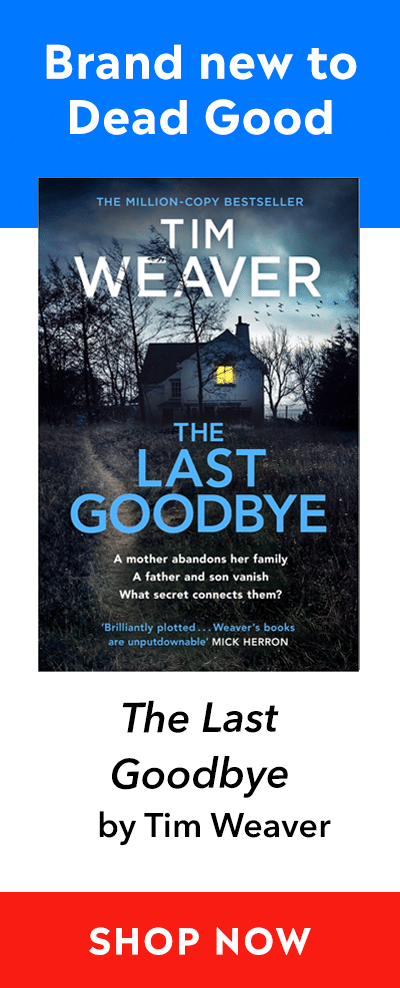 Advert for The Last Goodbye by Tim Weaver