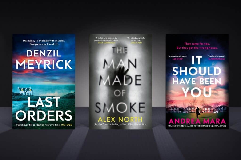 New thriller books out in May 2025, including Last Orders by Denzil Meyrick, The Man Made of Smoke by Alex North and It Should Have Been You by Andrea Mara.