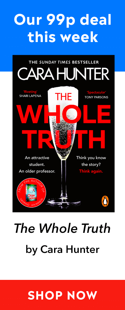 Advert for our 99p eBook deal of the week -The Whole Truth by Cara Hunter. Click here for more information.